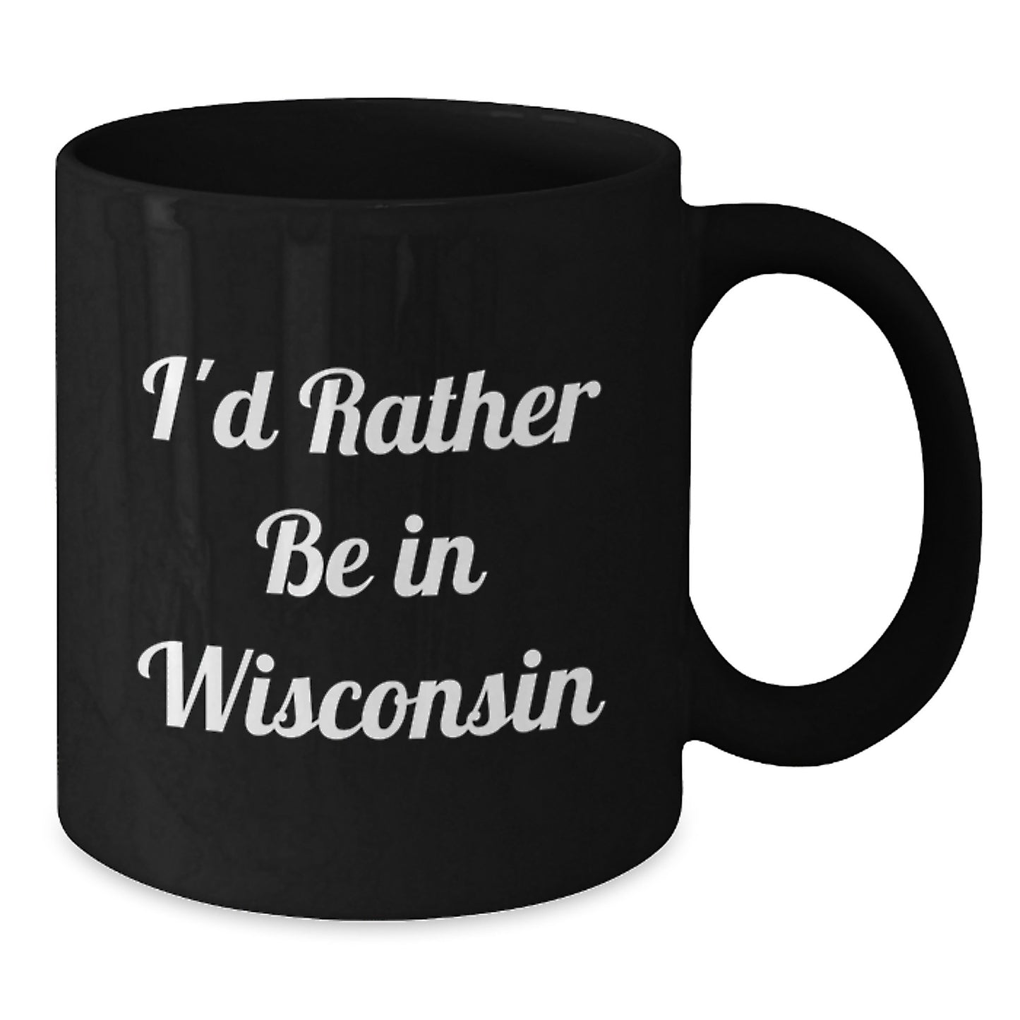Funny Gifts from Friends to Family in Wisconsin - I'd Rather Be In Wisconsin Black Coffee Mug for Graduation - Additional