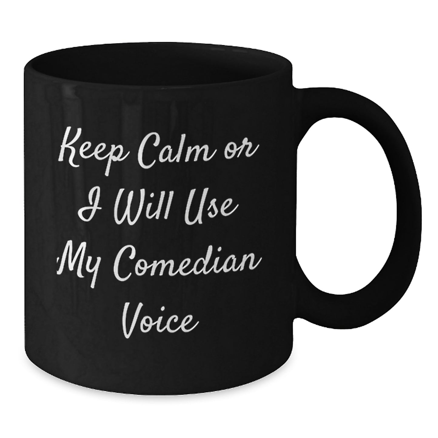 Funny Comedian Gifts for Him - Keep Calm or I'll Use My Comedian Voice - Black Coffee Mug, Birthday Unique Gifts from Friends to Comedian - Additional
