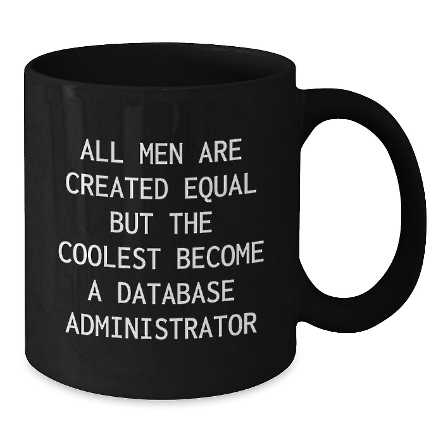 Gifts for Database Administrators, Funny 'All Men Are Created Equal' Black Coffee Mugs, Graduation Unique Presents from Friends and Family - Additional