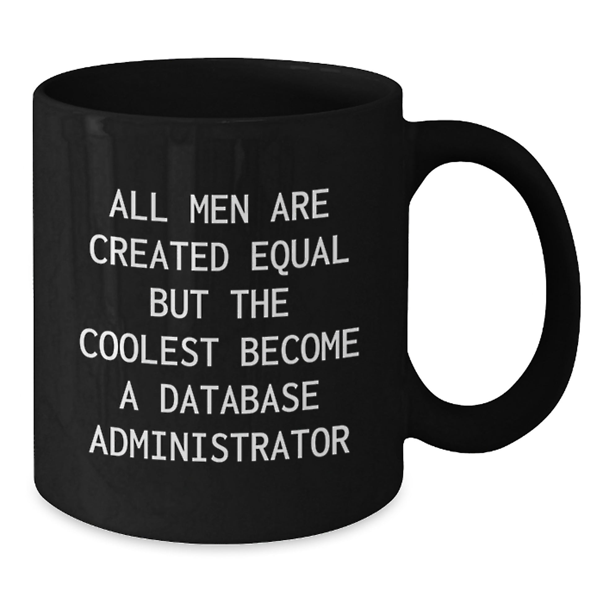 Gifts for Database Administrators, Funny 'All Men Are Created Equal' Black Coffee Mugs, Graduation Unique Presents from Friends and Family - Additional