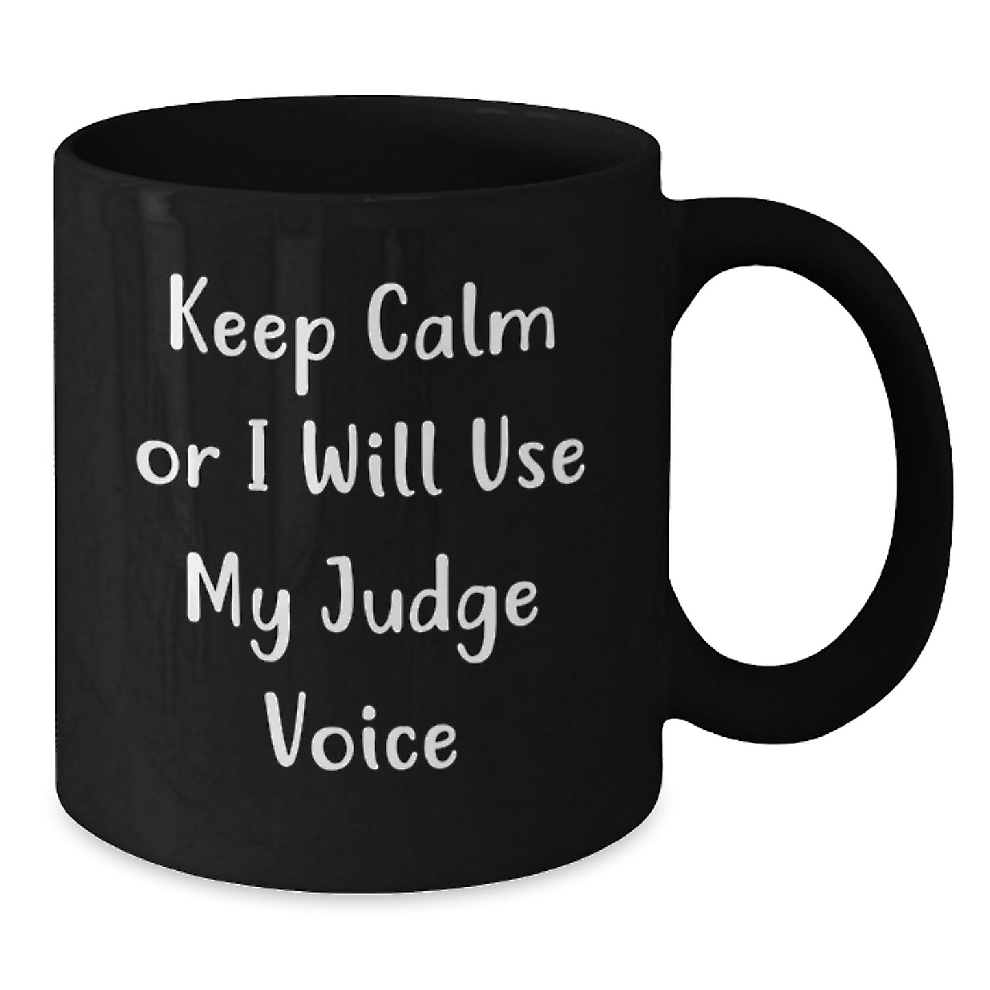 Funny Judge Gifts from Men for Men - Keep Calm Or I Will Use My Judge Voice Black Coffee Mug for Christmas Unique Gifts - Additional