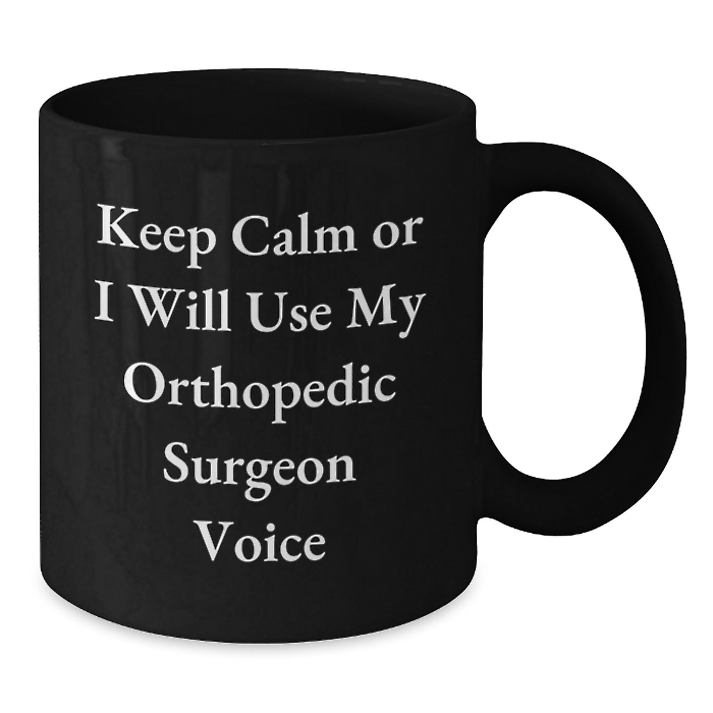 Funny Orthopedic Surgeon Gifts for Him Her Friends Coworkers Family Christmas Unique Mugs Keep 'Or I Will Use My Orthopedic Surgeon Voice' - Additional