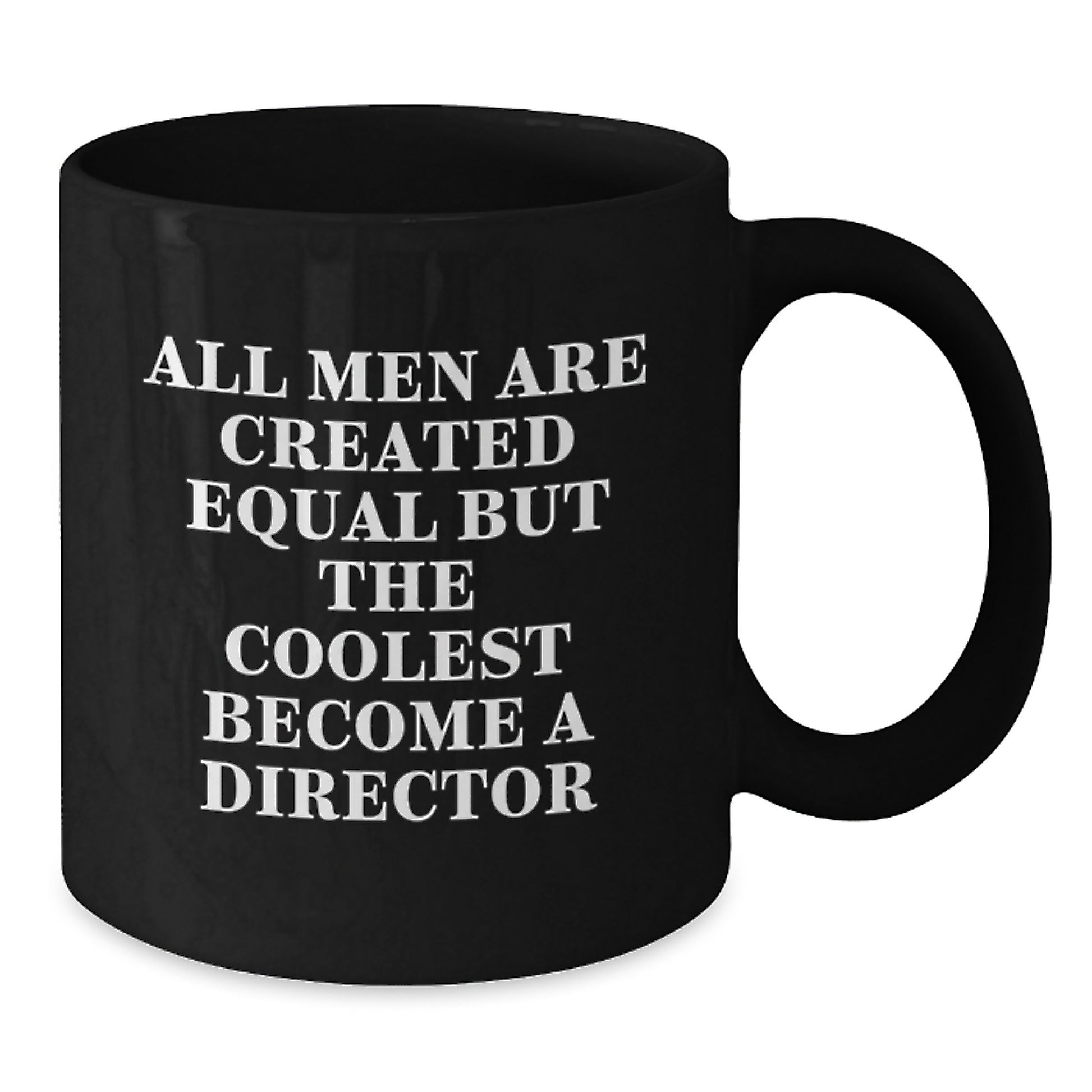 Funny Director Gifts for Graduation - Black Coffee Mug - 'All Men Are Created Equal But The Coolest Become A Director' - Gifts from Friends to Director - Additional