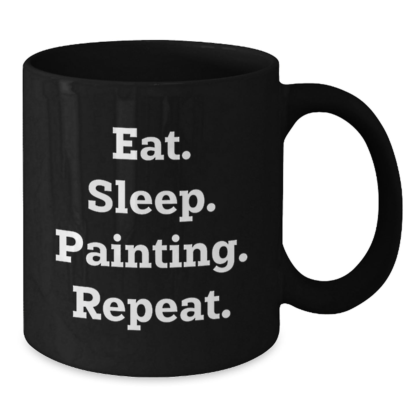 Funny Painting Gifts for Painting Enthusiasts, Black Coffee Mug for Graduation, Eat. Sleep. Painting. Repeat. - Gifts from Friends - Additional