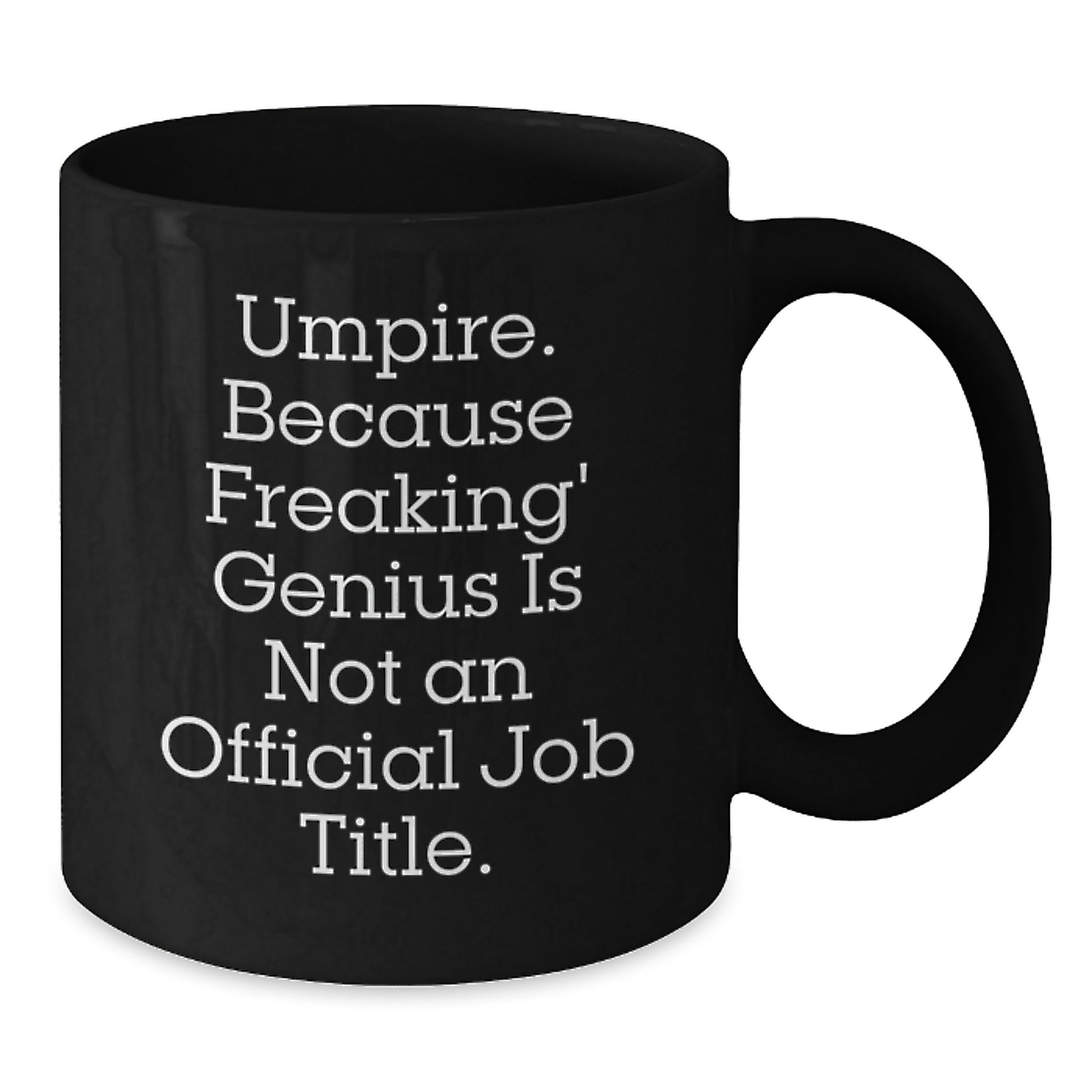 Umpire Humor Gifts from Friends and Family - 'Umpire. Because Freaking' genius Is Not An Official Job Title.' Black Coffee Mug, Birthday Unique Gifts for Umpire, Men, Women, Coworkers - Additional