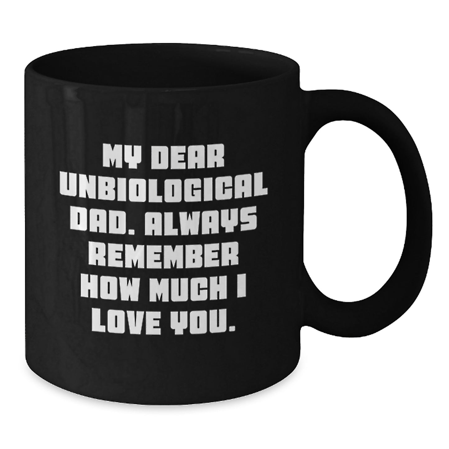 Funny Gifts for Unbiological Dad from Men, Unbiological Dad Quotes Black Coffee Mug for Mother's Day Unique Gifts - Additional