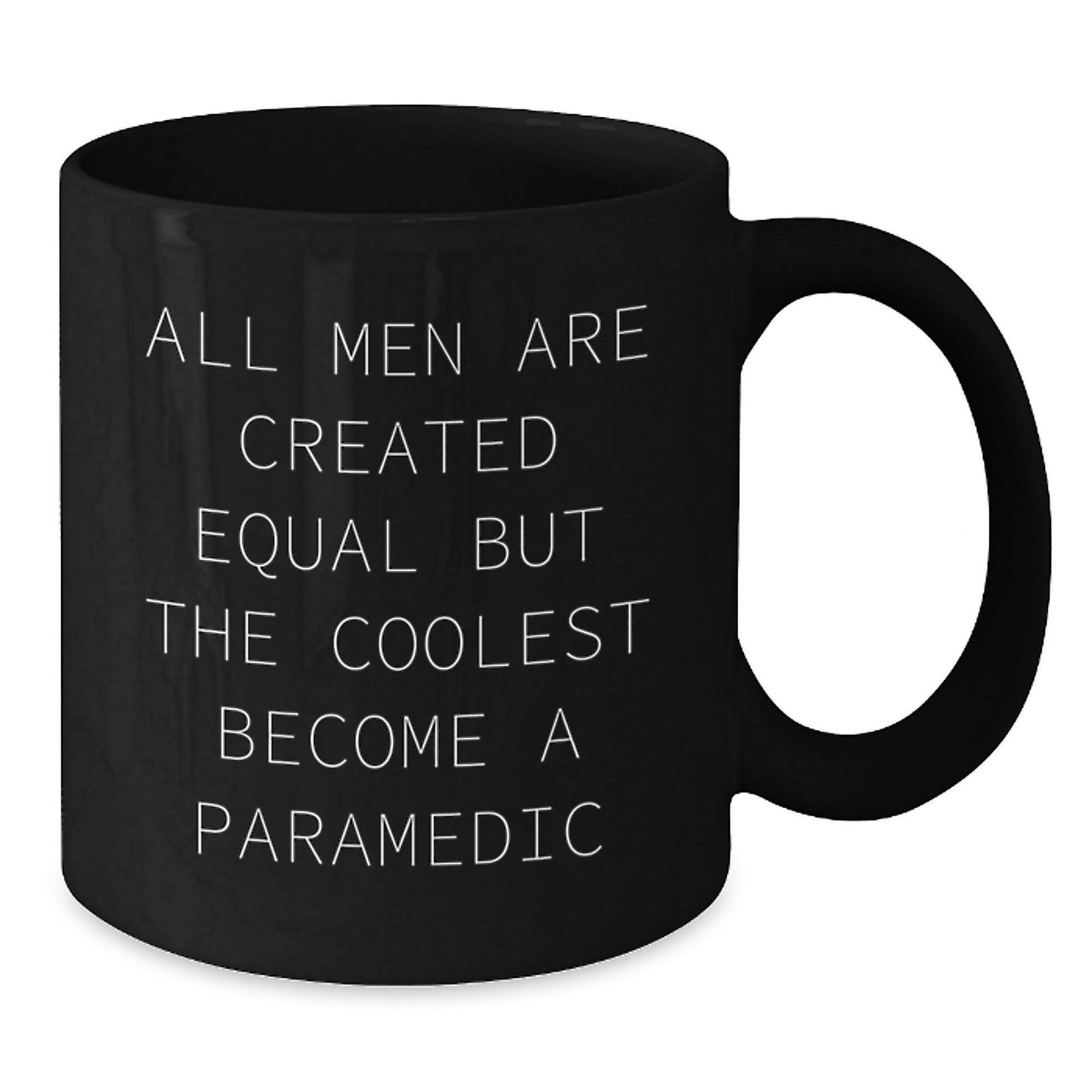 Funny Rescue Worker Gift for Graduation, Black Coffee Mug, 'All Men Are Created Equal...' - Additional