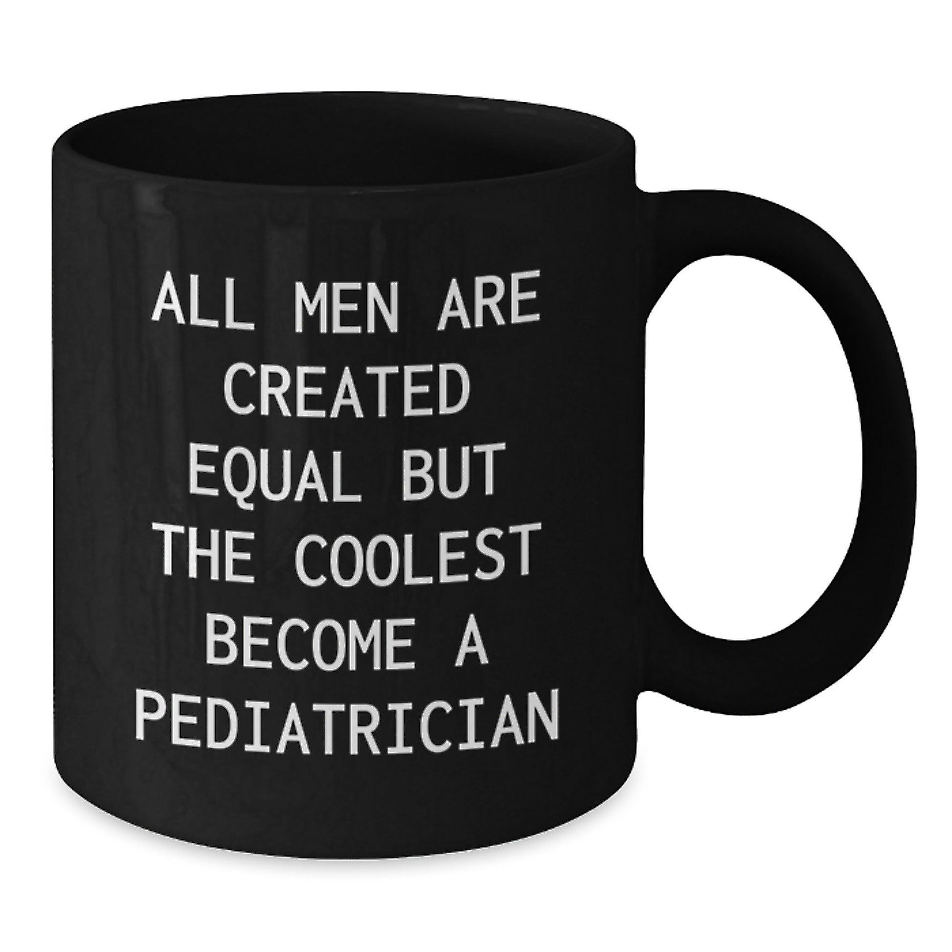 Funny Pediatrician Gifts for Him, 'All Men Are Created Equal But The Coolest Become A Pediatrician' Black Coffee Mug, Unique Graduation Gifts from Men to Friends - Additional