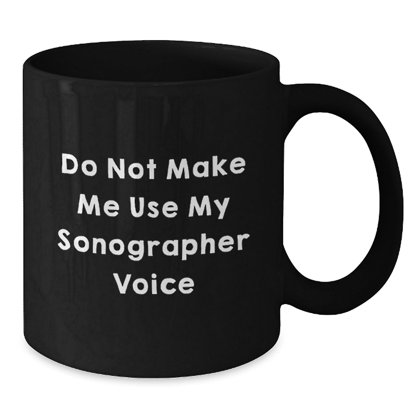 Funny Gifts from Men to Sonographer on Mother's Day - Black Coffee Mug - Sonographer Voice Mug - Additional