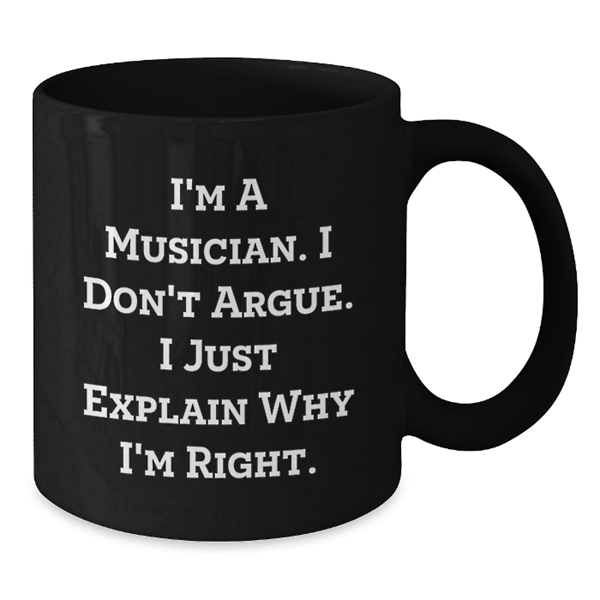 Funny Musician Gifts for Him - Black Coffee Mug with I'm A Musician I Don't Argue I Just Explain Why I'm Right Quote, Unique Graduation Gifts from Friends, Family, Coworkers - Additional