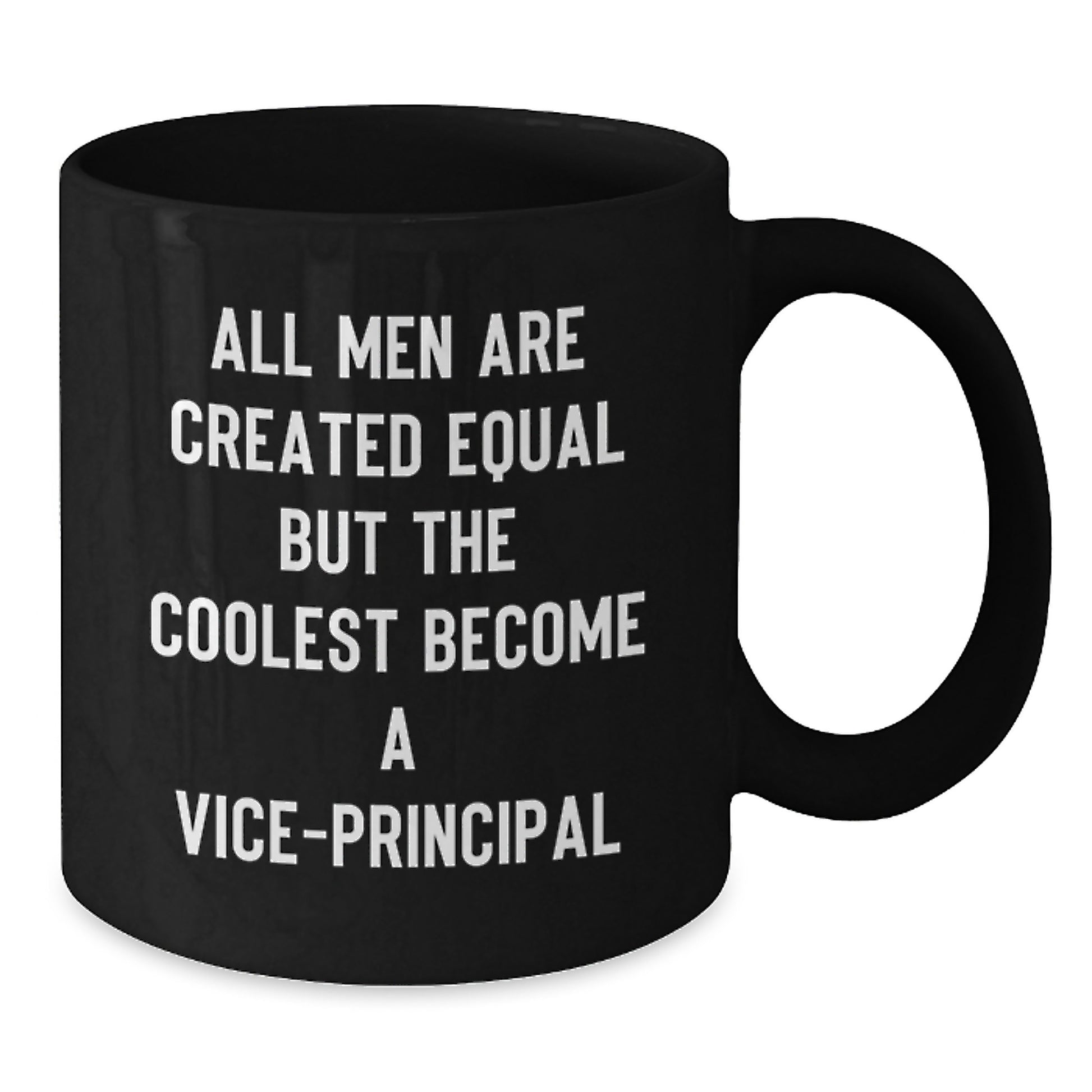 Funny Vice-principal Gifts from Friends for Graduation Unique Gifts - Black Coffee Mug - All Men Are Created Equal But The Coolest Become A Vice-principal - Additional