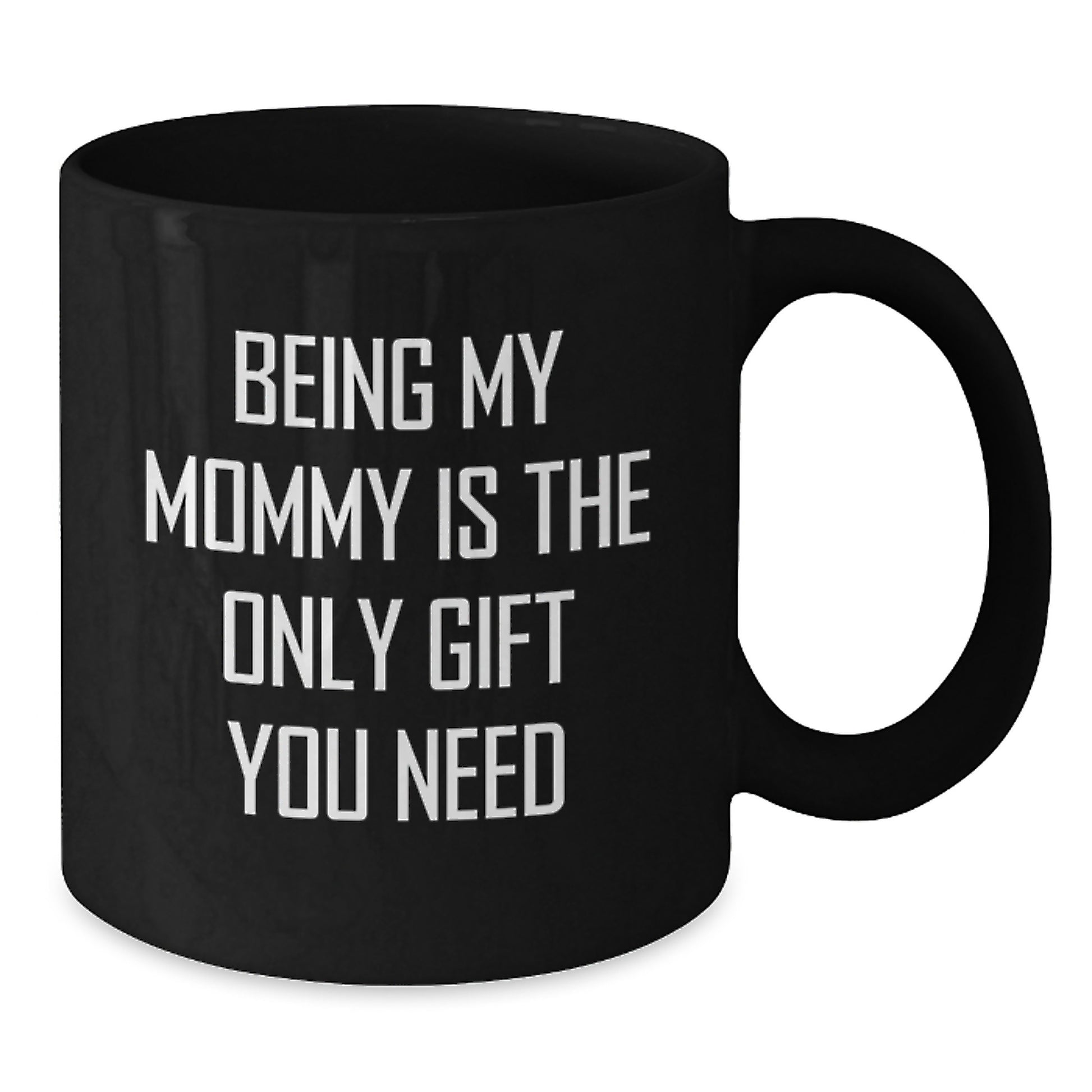 Funny Mommy Gifts from Men, Women, Friends, Coworkers, Family - Being My Mommy Is The Only Gift You Need Graduation Unique - Additional