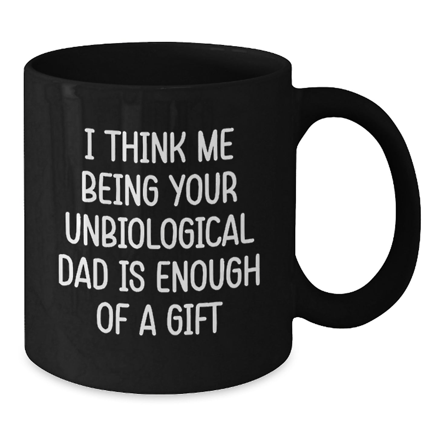 Funny Unbiological Dad Gifts for Him, Inspirational Dad Quotes Black Coffee Mug, Gifts from Men to Unbiological Dad on Graduation Day - Additional