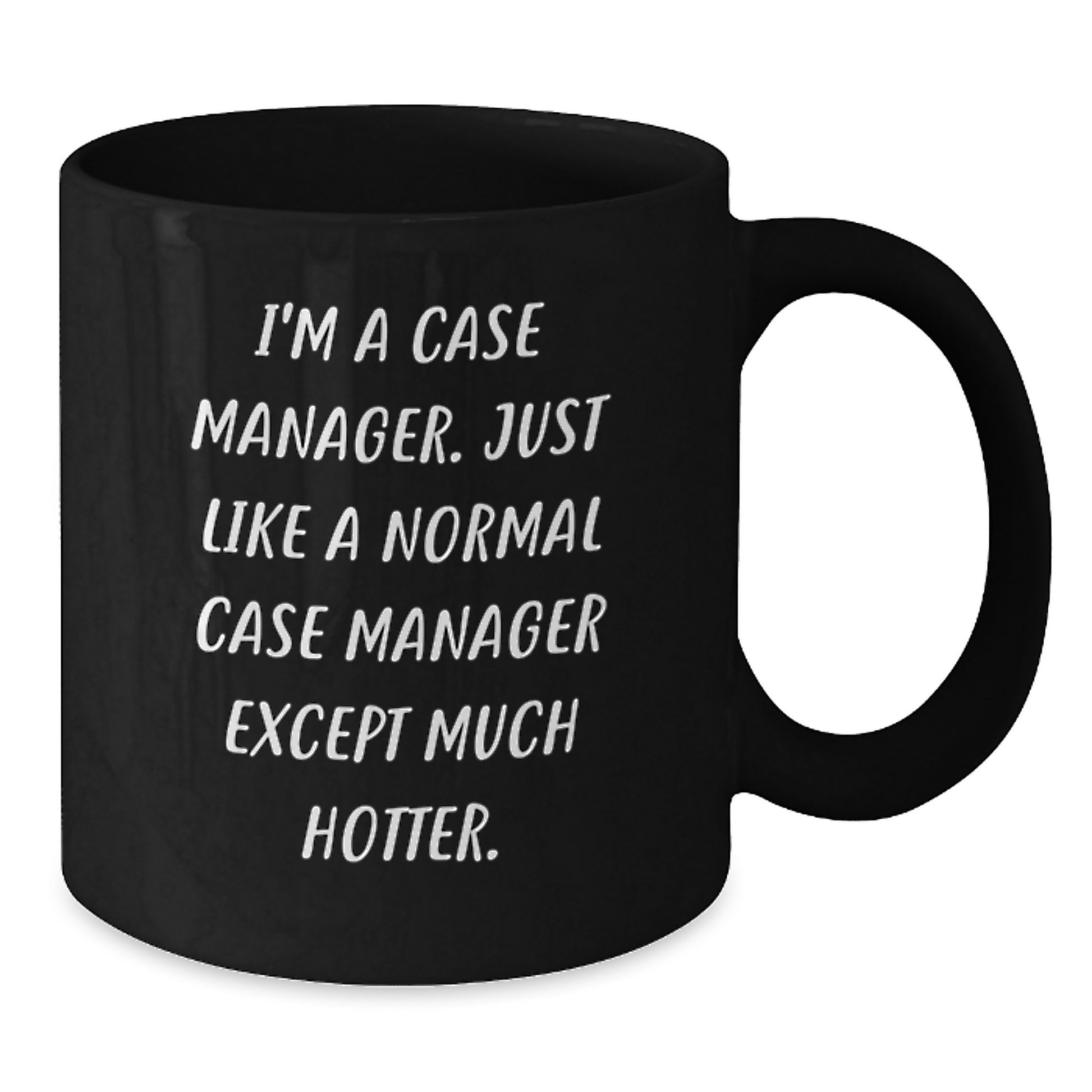 Funny Case Manager Gifts from Friends for Case Manager, Unique Black Coffee Mug I'm A Case Manager Just Like A Normal Case Manager Except Much Hotter, Christmas - Additional
