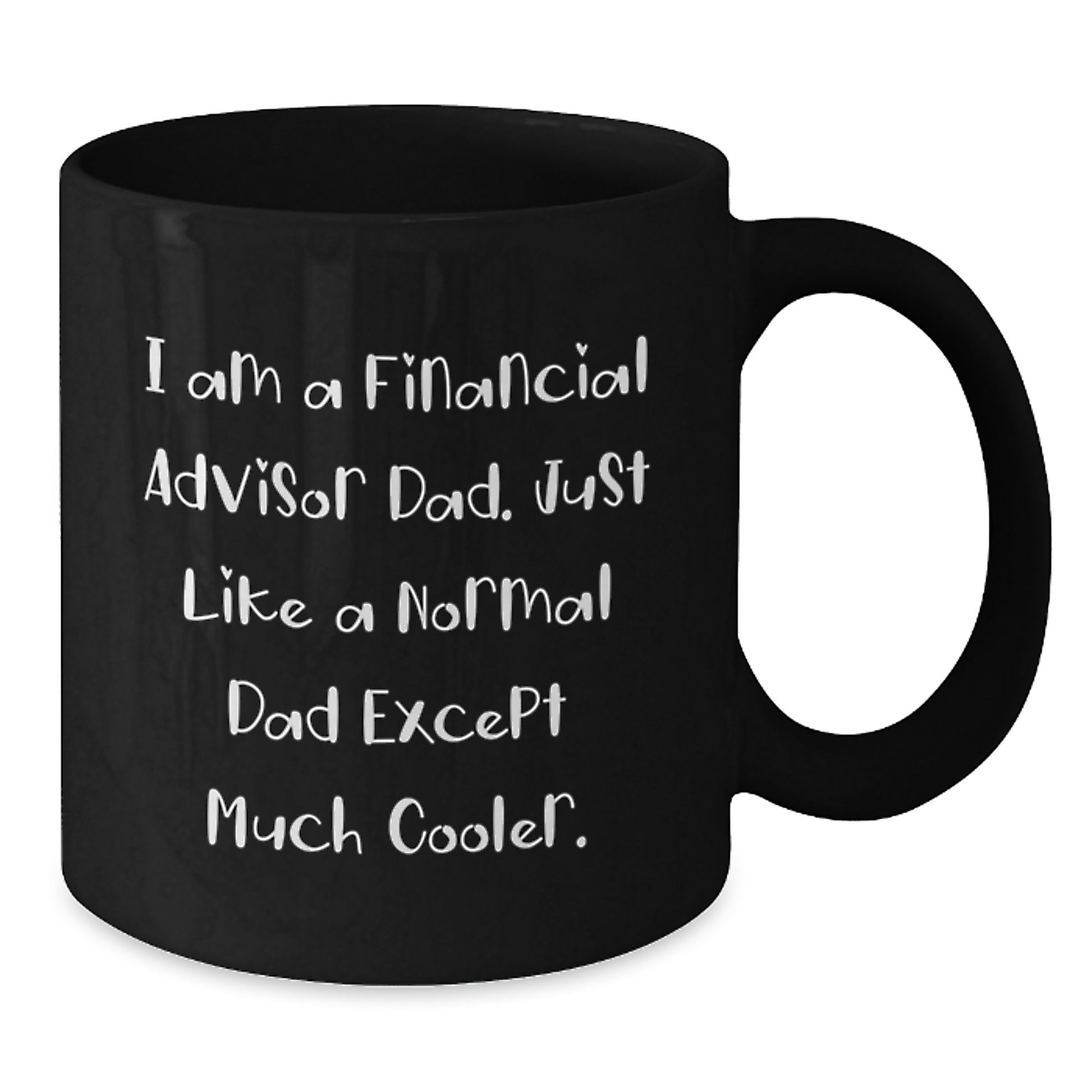 Financial Advisor Gifts from Dad, Funny Quote Black Coffee Mug, Birthday Unique Gifts for Financial Advisors, Gifts from Men - Additional