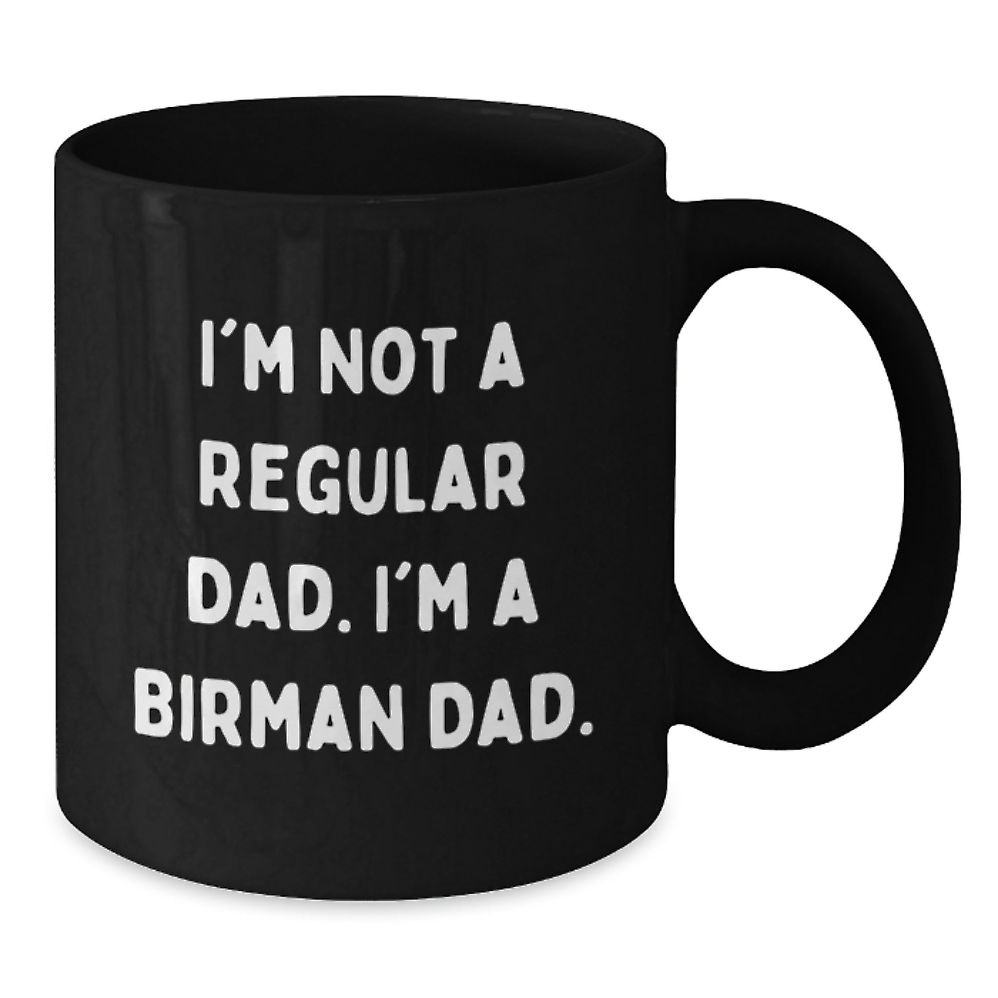 Birman Cat Lover Dad Funny Coffee Mug, Gifts for Dad from Family, Unique Graduation Gifts for Men, Black 11oz or 15oz Ceramic Mug - Additional