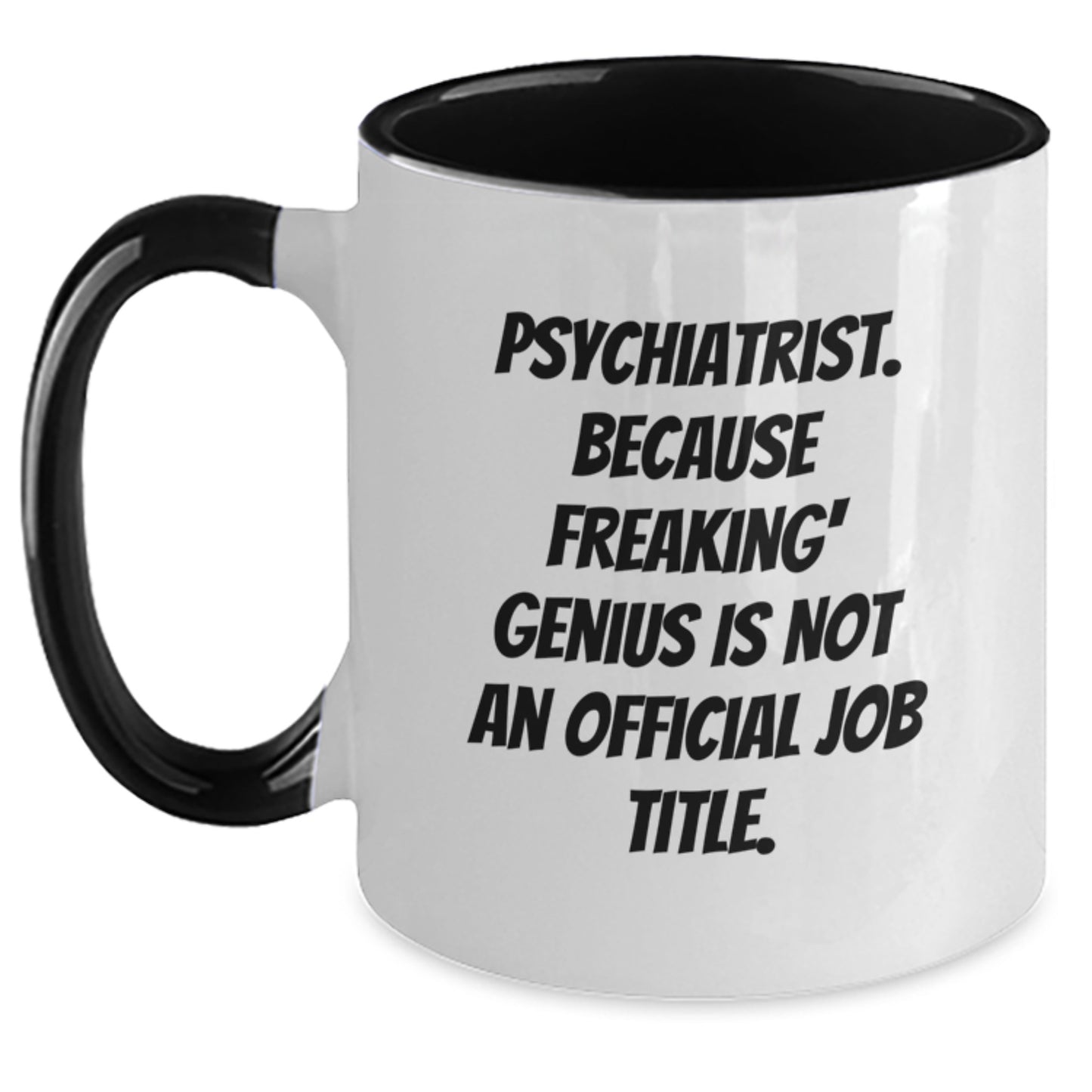 Funny Psychiatrist Gifts for Mom, 'Psychiatrist. Because Freaking' genius Is Not An Official Job Title.' Two Tone Coffee Mug, Unique Mother's Day Presents from Friends - Main