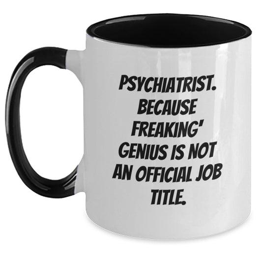 Funny Psychiatrist Gifts for Mom, 'Psychiatrist. Because Freaking' genius Is Not An Official Job Title.' Two Tone Coffee Mug, Unique Mother's Day Presents from Friends - Main