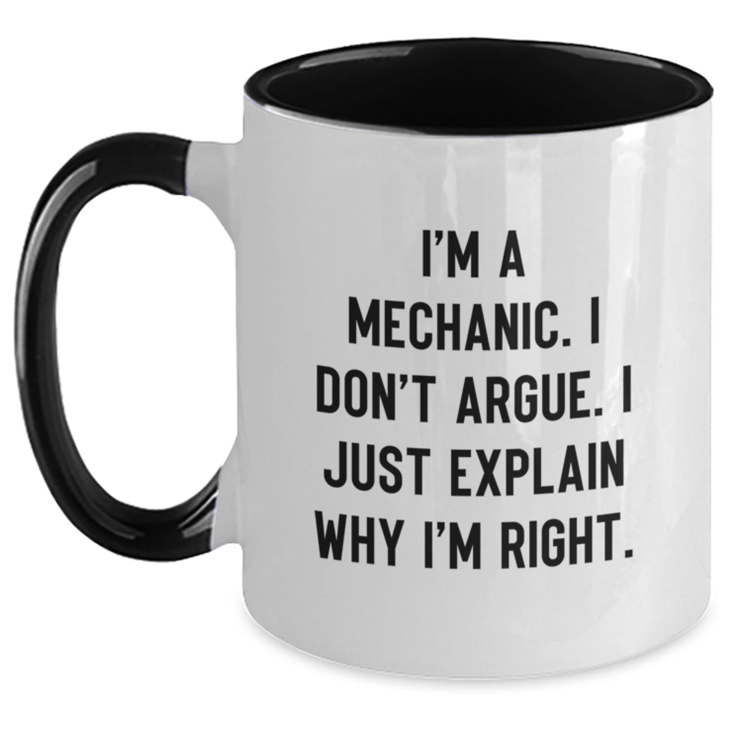 Funny Mechanic Gifts from Men, Gifts for Mechanic Wife, Unique Two Tone Coffee Mug, I'm A Mechanic, I Don't Argue, I Just Explain Why I'm Right, Ideal Gift for Mother's Day - Main