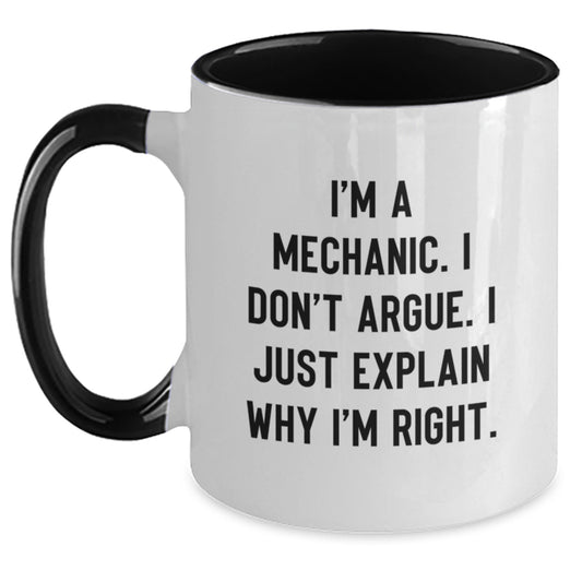 Funny Mechanic Gifts from Men, Gifts for Mechanic Wife, Unique Two Tone Coffee Mug, I'm A Mechanic, I Don't Argue, I Just Explain Why I'm Right, Ideal Gift for Mother's Day - Main