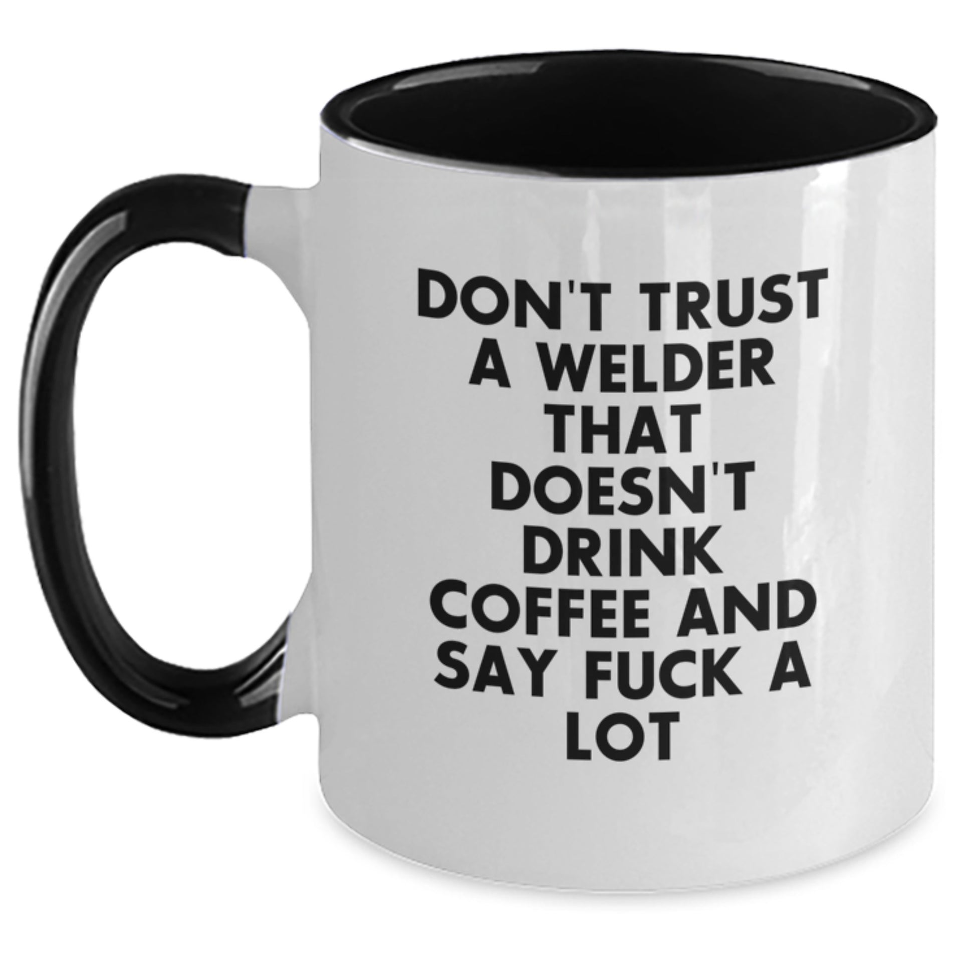 Funny Welder Gifts for Men, Unique Two Tone Coffee Mug, Don't Trust A Welder That Doesn't Drink Coffee Quote, Gifts from Friends to Welders, Perfect Graduation Unique Gifts for Him - Main