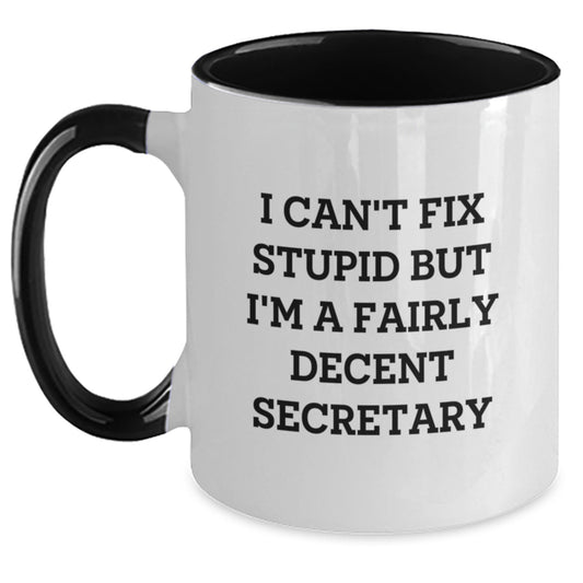 Funny Secretary Gifts - I Can't Fix Stupid But I'm A Fairly Decent Secretary Two Tone Coffee Mug for Secretary, Graduation Unique Gifts from Friends - Main