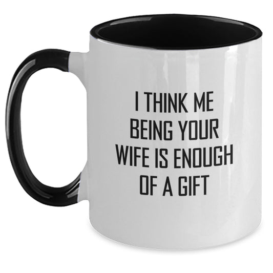 For Her Keepsake Mug – 'I Think Me Being Your Wife Is Enough Of A Gift' - Main
