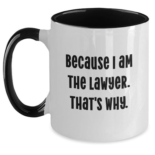 Funny Lawyer Gifts from Men to Lawyer Friends - Because I Am The Lawyer. That's Why. Two Tone Coffee Mug, Birthday Unique Gifts - Main