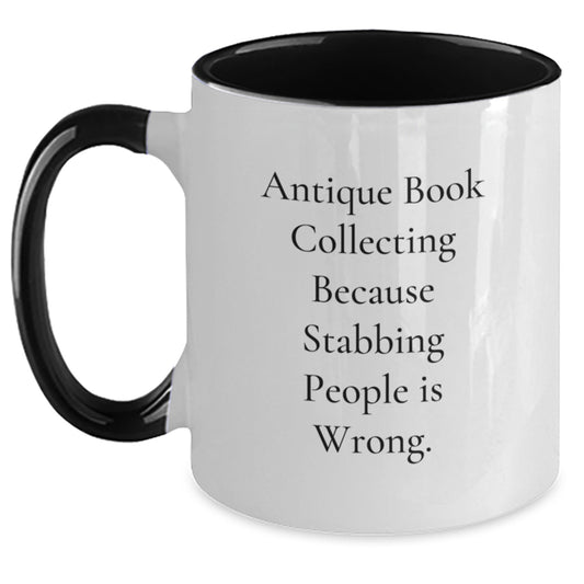 Antique Book Collecting Humor Gifts from Friends for Birthday Unique Antiques, Two Tone Coffee Mug, 'Because Stabbing People Is Wrong.' - Main