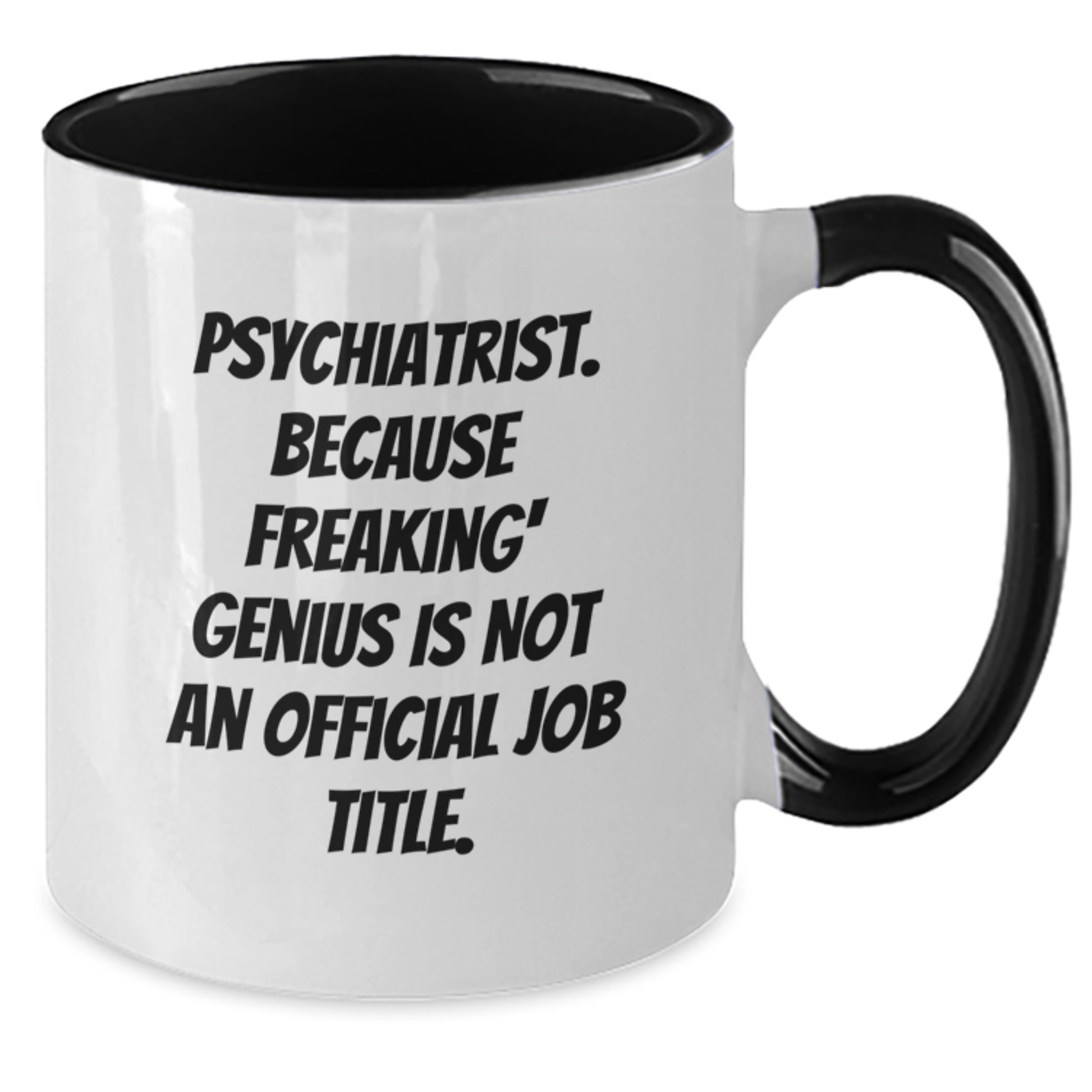 Funny Psychiatrist Gifts for Mom, 'Psychiatrist. Because Freaking' genius Is Not An Official Job Title.' Two Tone Coffee Mug, Unique Mother's Day Presents from Friends - Additional