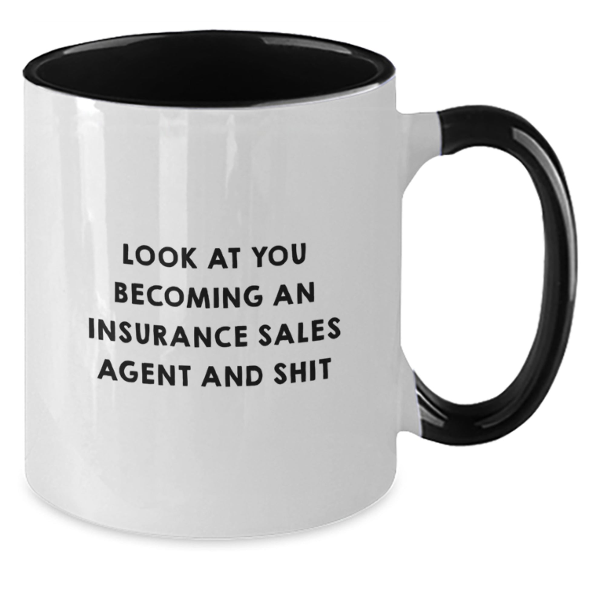 Funny Insurance Sales Agent Christmas Unique Gifts from Friends, Unique Two Tone Coffee Mugs for Insurance Sales Agent, 'Look At You Becoming An Insurance Sales Agent And Shit' - Additional