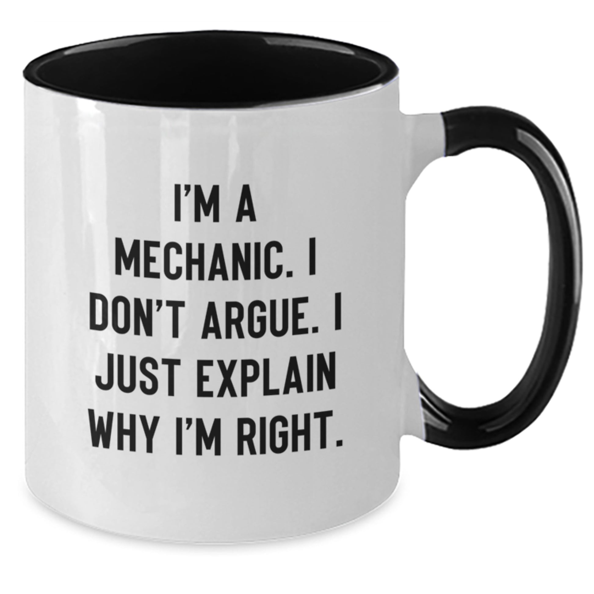 Funny Mechanic Gifts from Men, Gifts for Mechanic Wife, Unique Two Tone Coffee Mug, I'm A Mechanic, I Don't Argue, I Just Explain Why I'm Right, Ideal Gift for Mother's Day - Additional