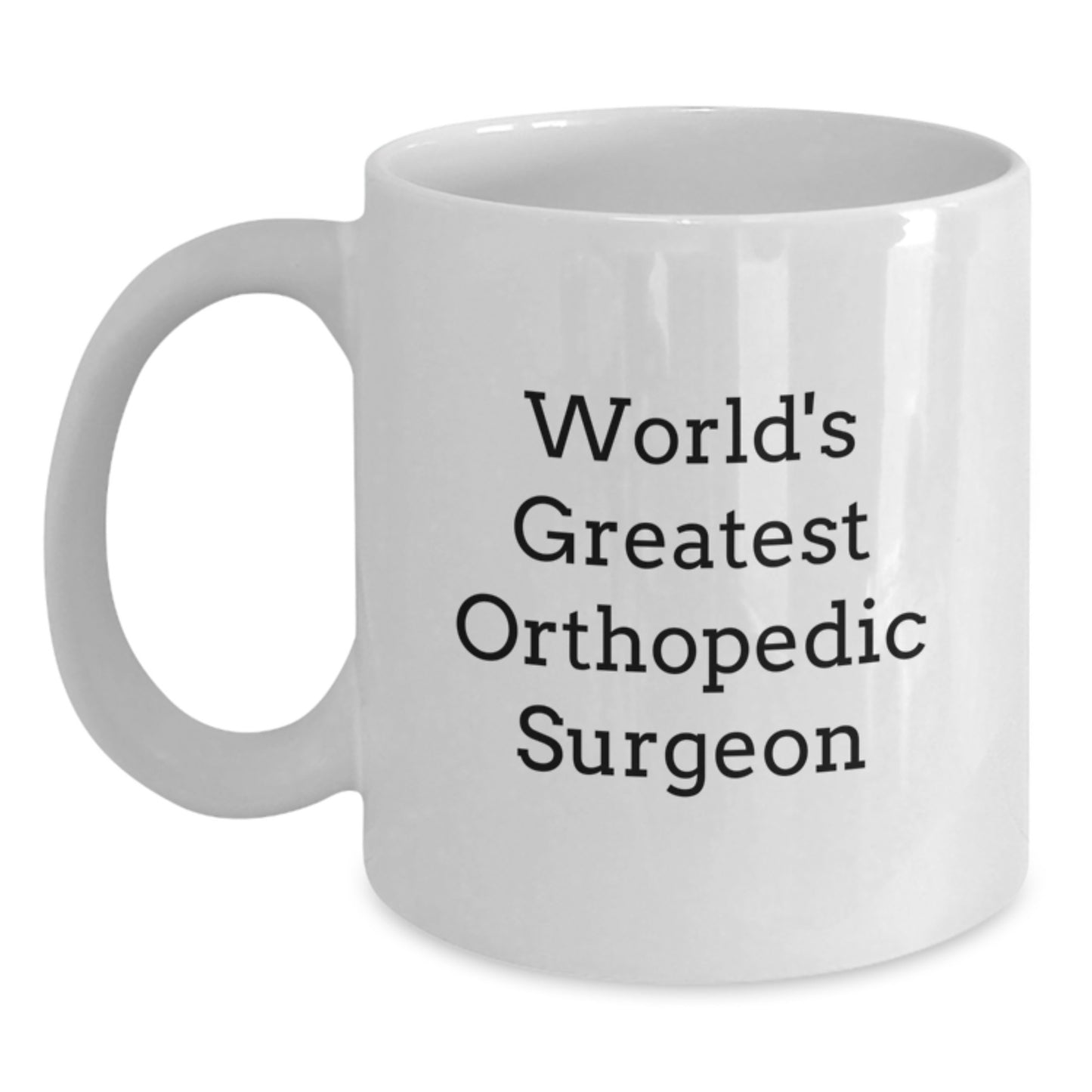 Funny Quote White Coffee Mug for Orthopedic Surgeon, Gifts from Men to Orthopedic Surgeon on Valentine's, Unique White Coffee Mug for Orthopedic Surgeon, Best Orthopedic Surgeon Gifts - Main