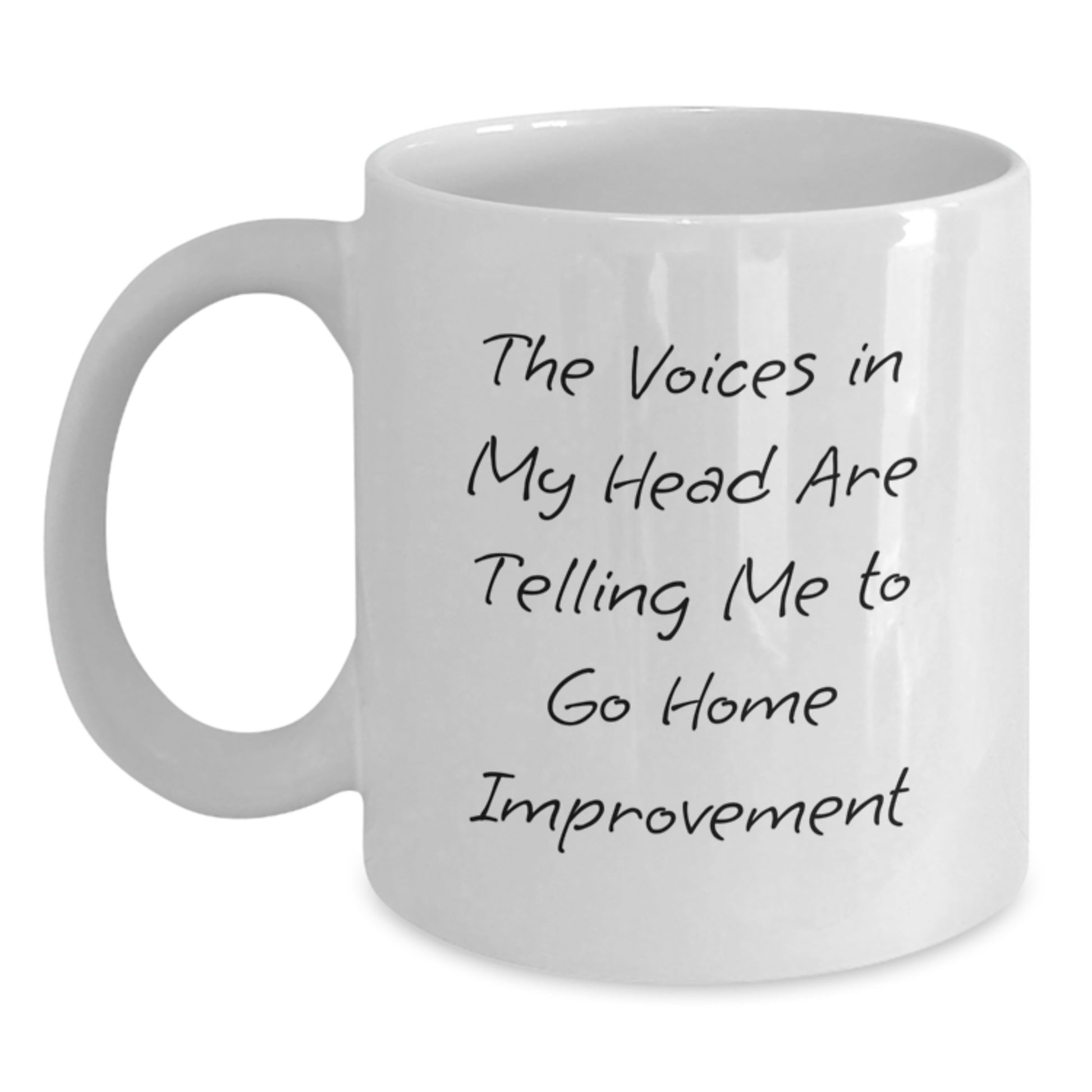 Funny Home Improvement Gifts for Graduation - White Coffee Mug 'The Voices In My Head Are Telling Me To Go Home Improvement' - Main