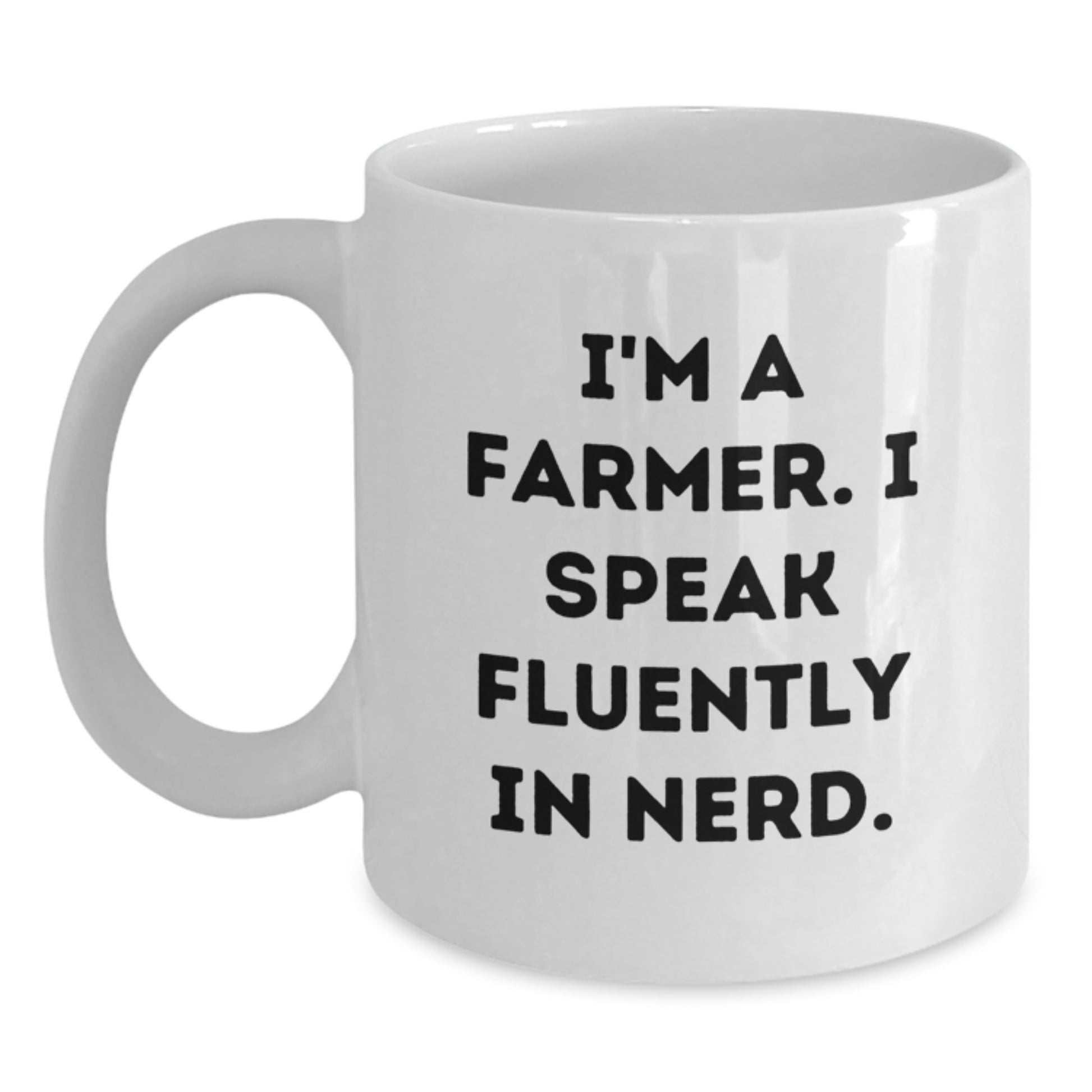 Funny Graduation Gift for Farmer Friends - I'm A Farmer. I Speak Fluently In genius. White Coffee Mug, Gifts from Family to Men or Women - Main