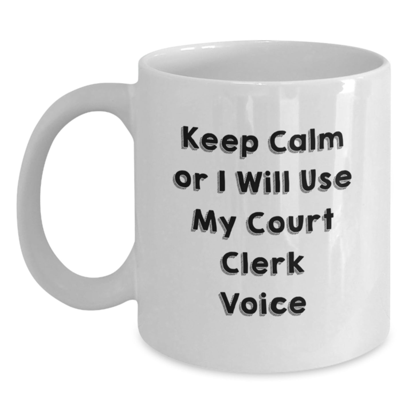 Funny Court Clerk Gifts, Keep Calm White Coffee Mug, Birthday Unique Gifts from Friends to Court Clerk, 11oz or 15oz Capacity - Main