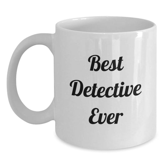 Detective Gifts from Friends for Best Detective Ever White Coffee Mug, Funny Graduation Unique Gifts for Men, Women, Coworkers, Family - Main