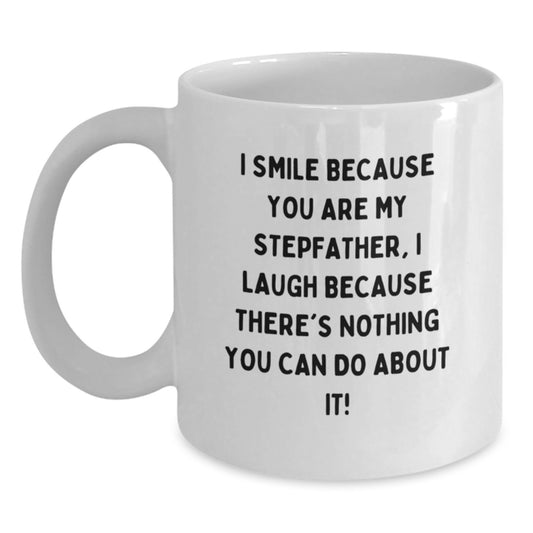 Funny Stepfather Gifts, I Smile Because You Are My Stepfather, White Coffee Mug for Birthday - Main