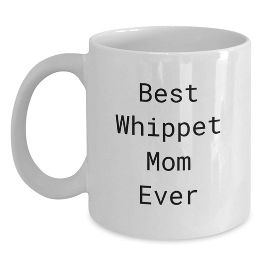 Whippet Dog Lovers Gifts, 'Best Whippet Mom Ever' White Coffee Mug, Birthday Unique Gifts from Family - Main