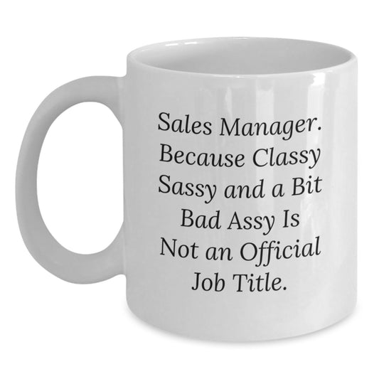 Funny Quotes for Sales Manager Gifts from Men, Gift Ideas for Sales Manager, Unique White Coffee Mug for Sales Manager, Mother's Day Unique Gifts for Sales Manager - Main