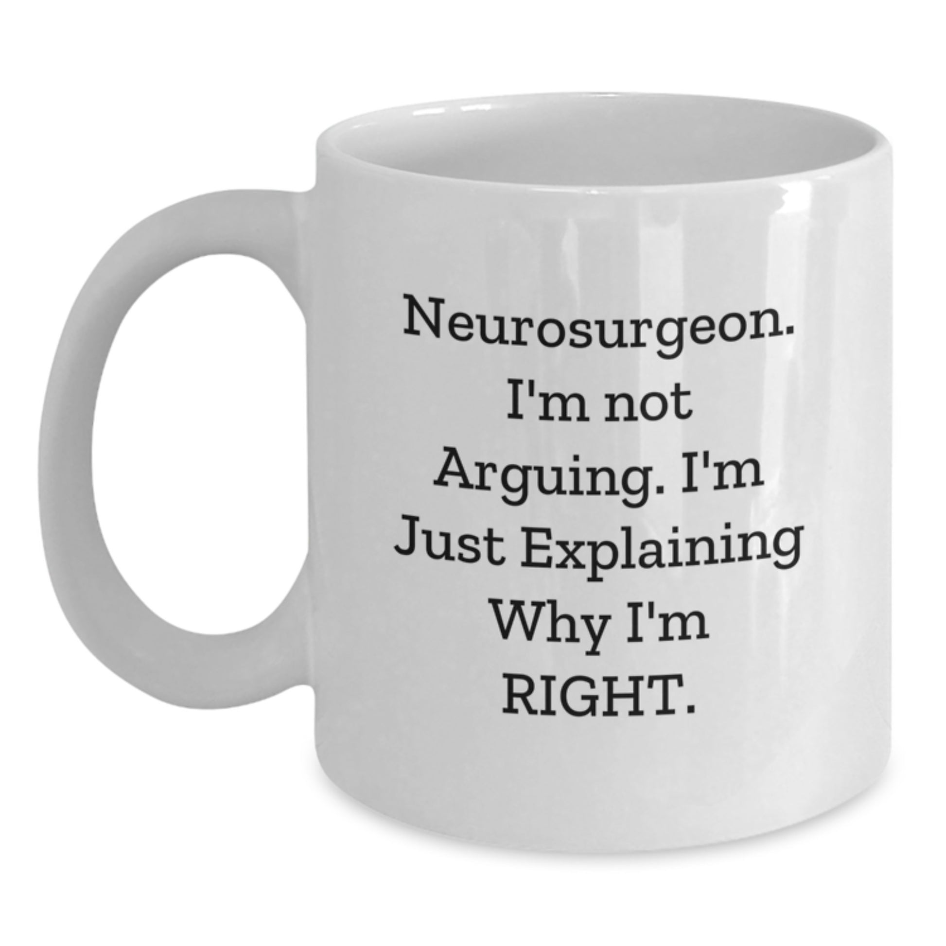 Funny White Coffee Mugs for Neurosurgeon Friends, Gifts from Family and Friends, Neurosurgeon Humor, Graduation Unique Gifts, White Coffee Mug for Him or Her - Main