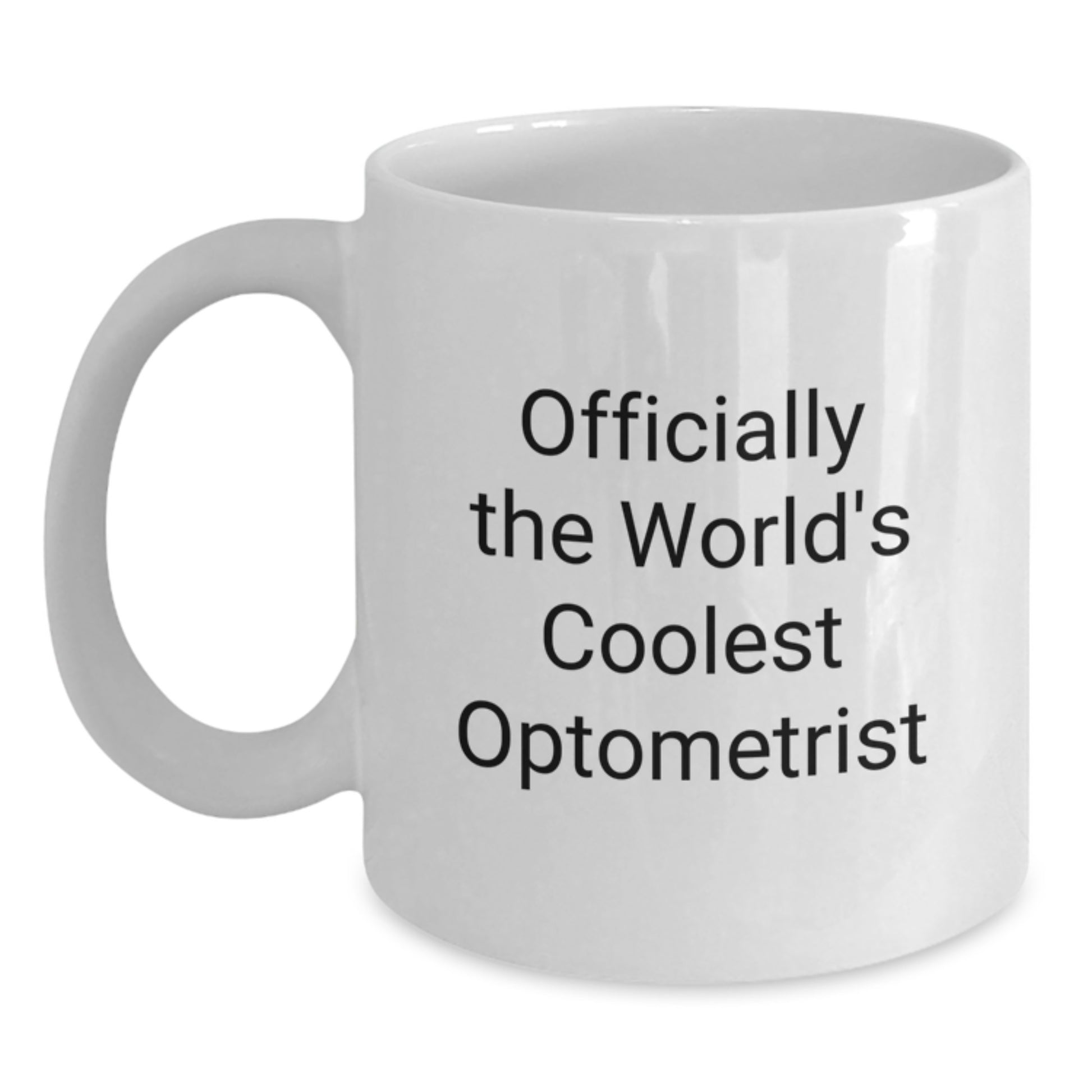 Officially the World's Coolest Optometrist Gifts Unique White Coffee Mugs for Men Women Friends and Family Graduation - Main
