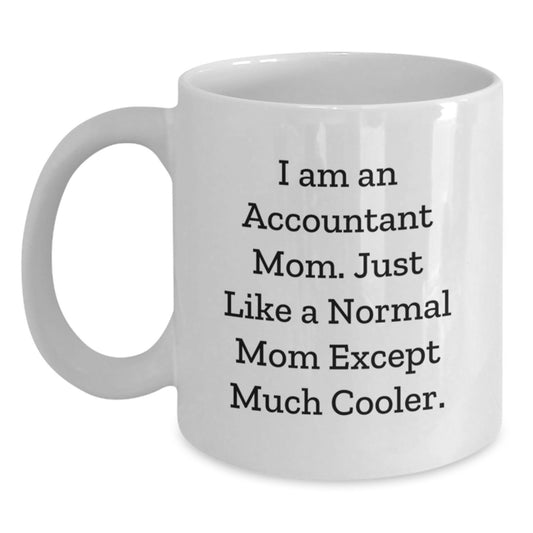 Funny Accountant Mom Gifts from Family to Accountant Graduation Unique White Coffee Mug, 'I Am An Accountant Mom' Quote - Main