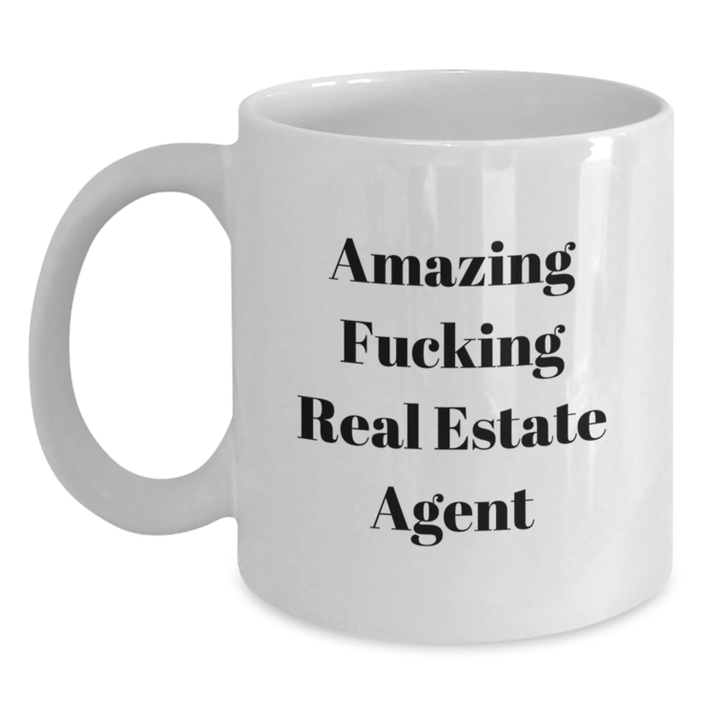 Funny Real Estate Agent Gifts - White Coffee Mug, Amazing, Birthday Unique Gifts from Friends to Real Estate Agent - Main