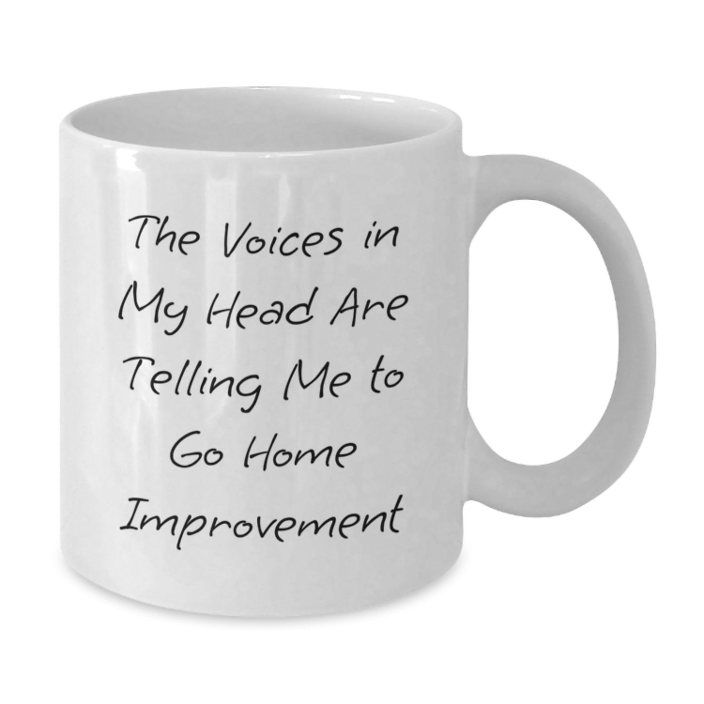 Funny Home Improvement Gifts for Graduation - White Coffee Mug 'The Voices In My Head Are Telling Me To Go Home Improvement' - Additional