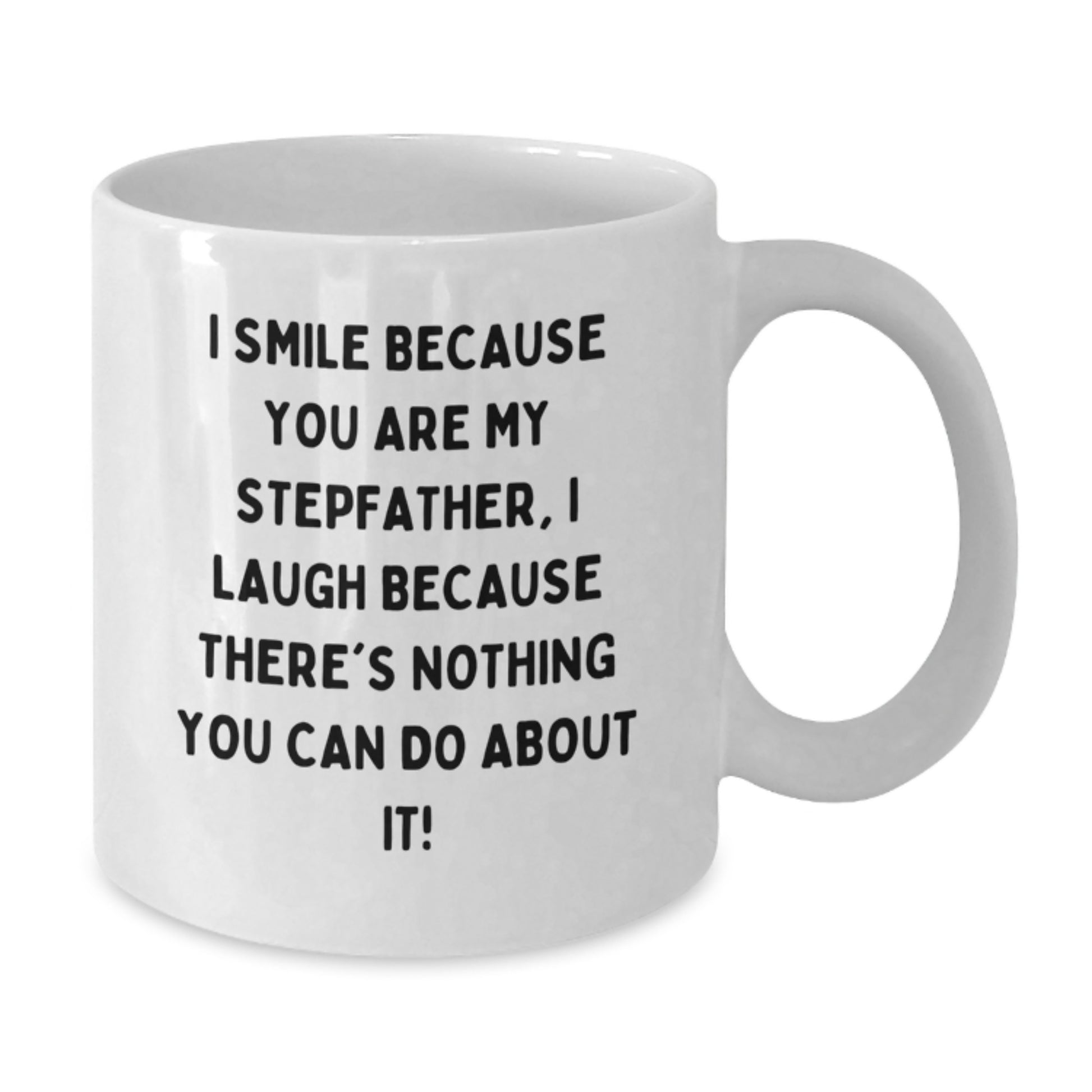 Funny Stepfather Gifts, I Smile Because You Are My Stepfather, White Coffee Mug for Birthday - Additional