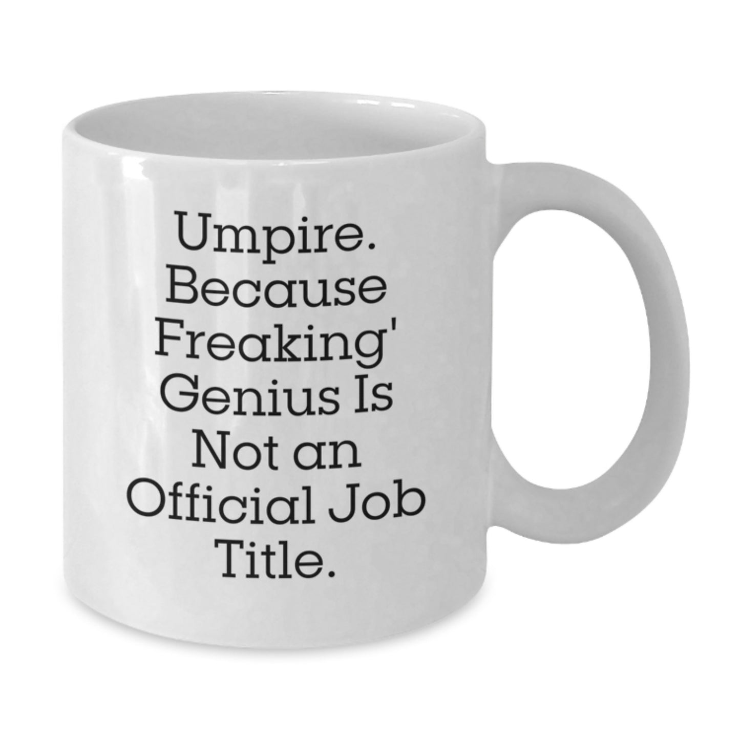 Umpire Gifts from Friends for Umpire - Funny White Coffee Mug - Because Freaking' genius Is Not An Official Job Title., Gifts for Umpire, Birthday Unique Ideas - Additional