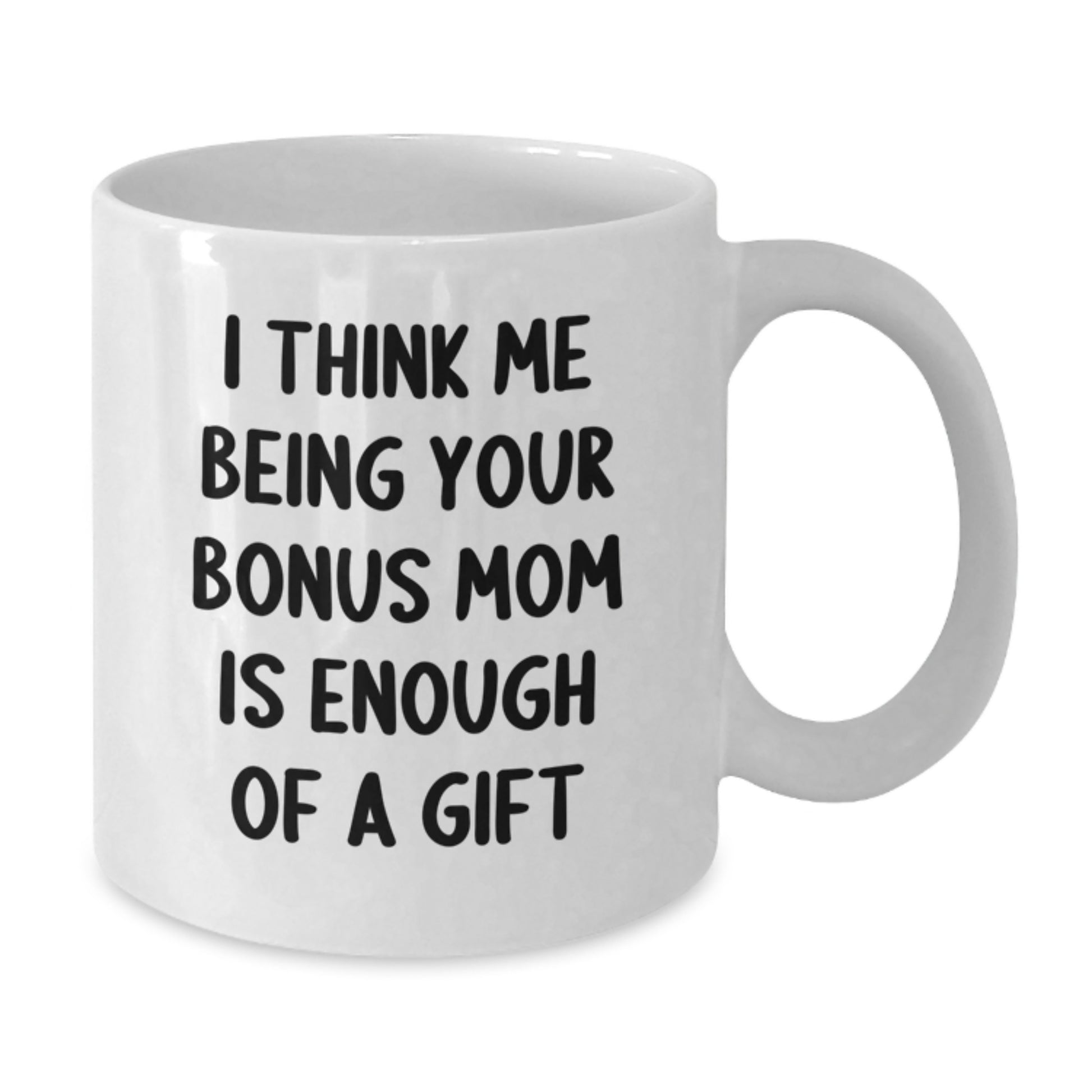 Funny Bonus Mom Gifts from Family White Coffee Mug for Father's Day Unique Presents - Additional