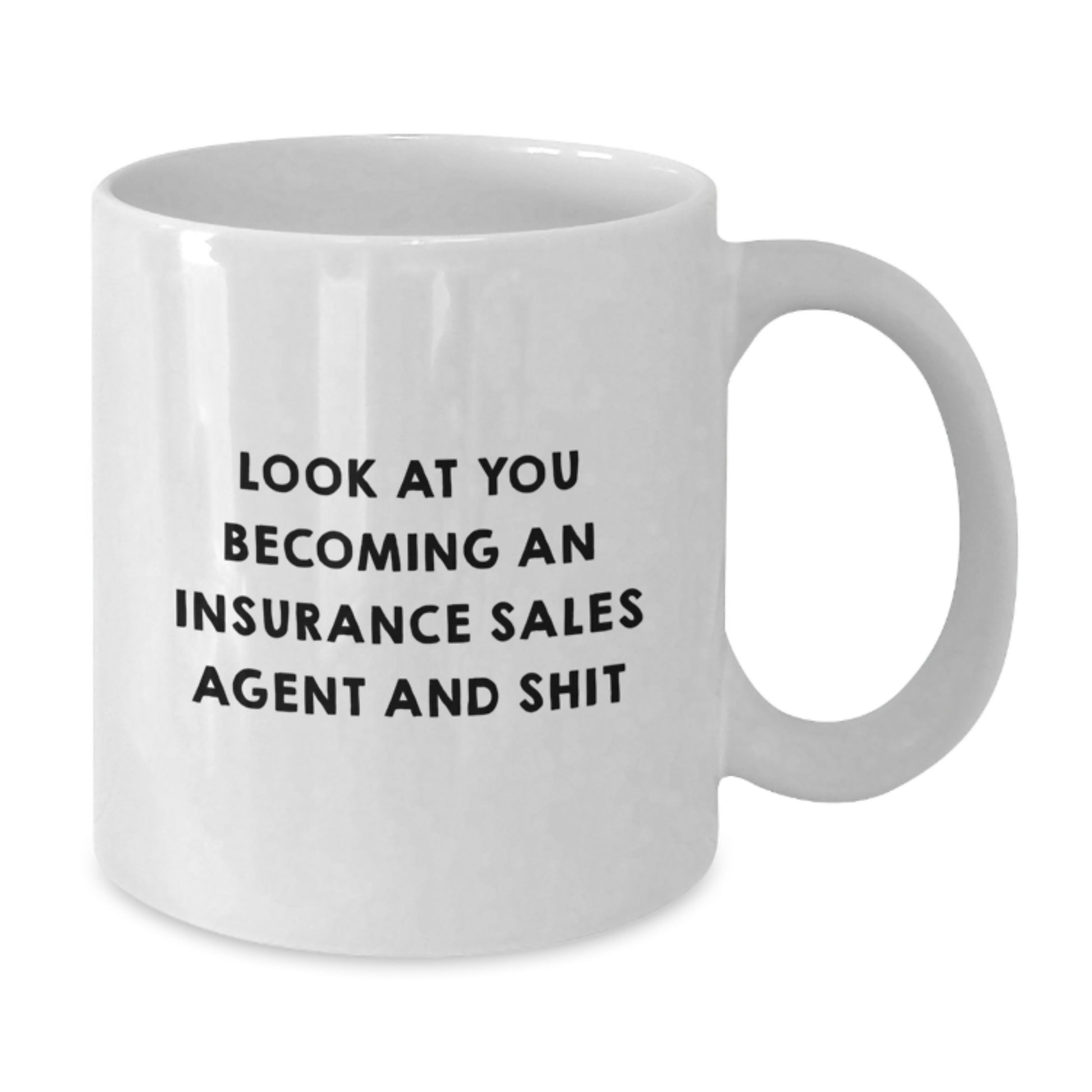 Funny Gifts from Friends for Insurance Sales Agent Men White Coffee Mug, Look At You Becoming An Insurance Sales Agent And Shit, Unique Christmas Unique Gifts - Additional