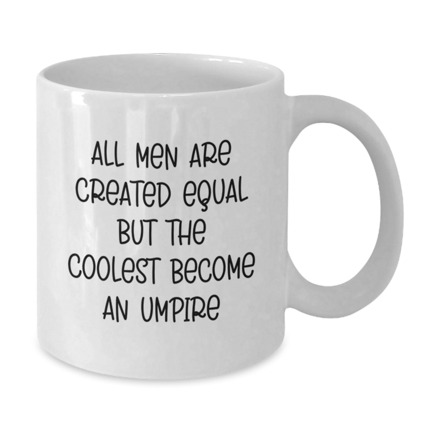 Funny Umpire Gifts from Men to Fathers on Father's Day Unique White Coffee Mug - 'All Men Are Created Equal But The Coolest Become An Umpire' - Additional
